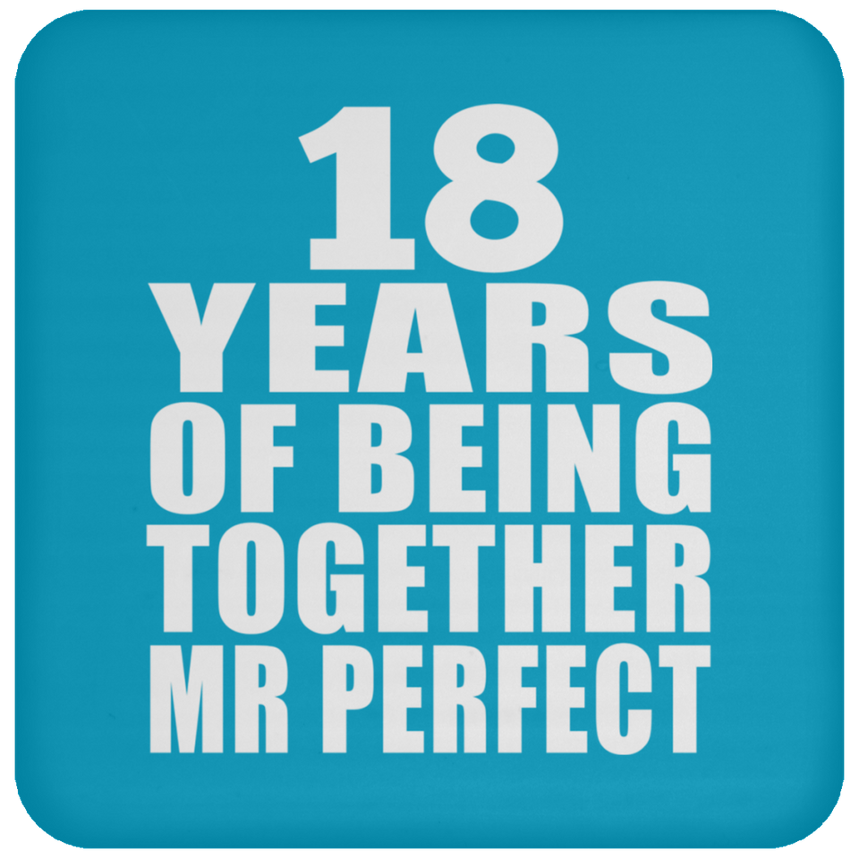 18th Anniversary 18 Years Of Being Mr Perfect - Drink Coaster