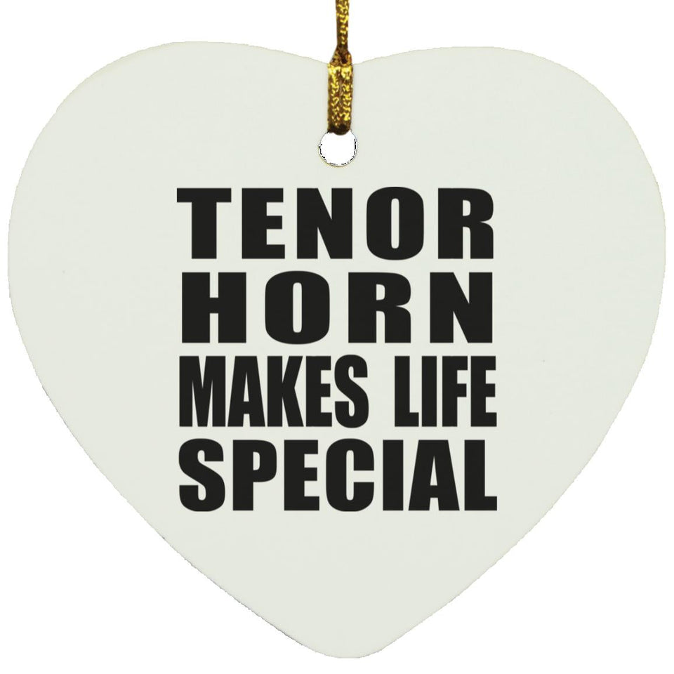 Tenor Horn Makes Life Special - Heart Ornament