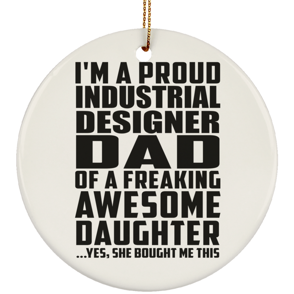 Proud Industrial Designer Dad Of Awesome Daughter - Circle Ornament