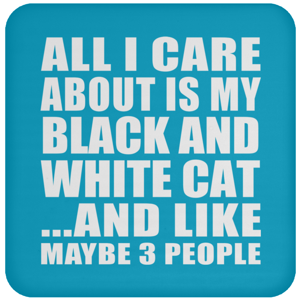 All I Care About Is My Black And White Cat - Drink Coaster