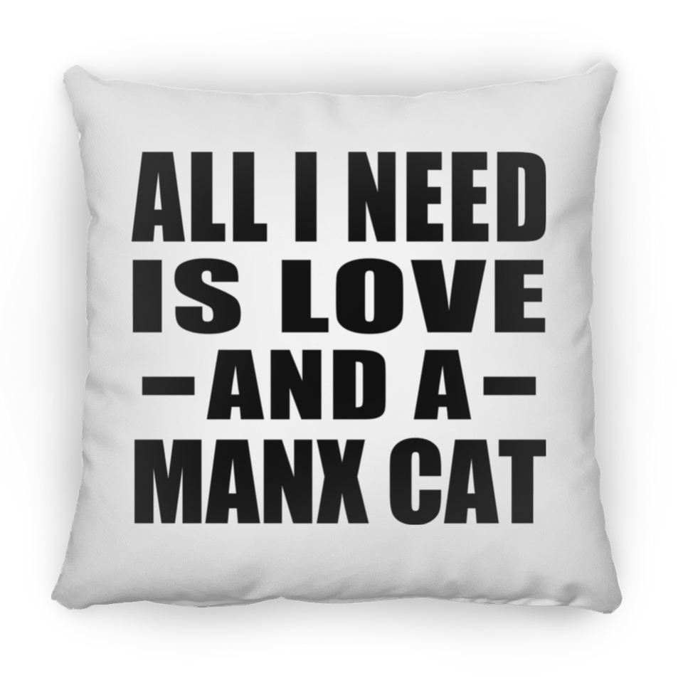 All I Need Is Love And A Manx Cat - Throw Pillow