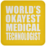 World's Okayest Medical Technologist - Drink Coaster
