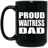 Proud Waitress Dad - 15oz Coffee Mug Black