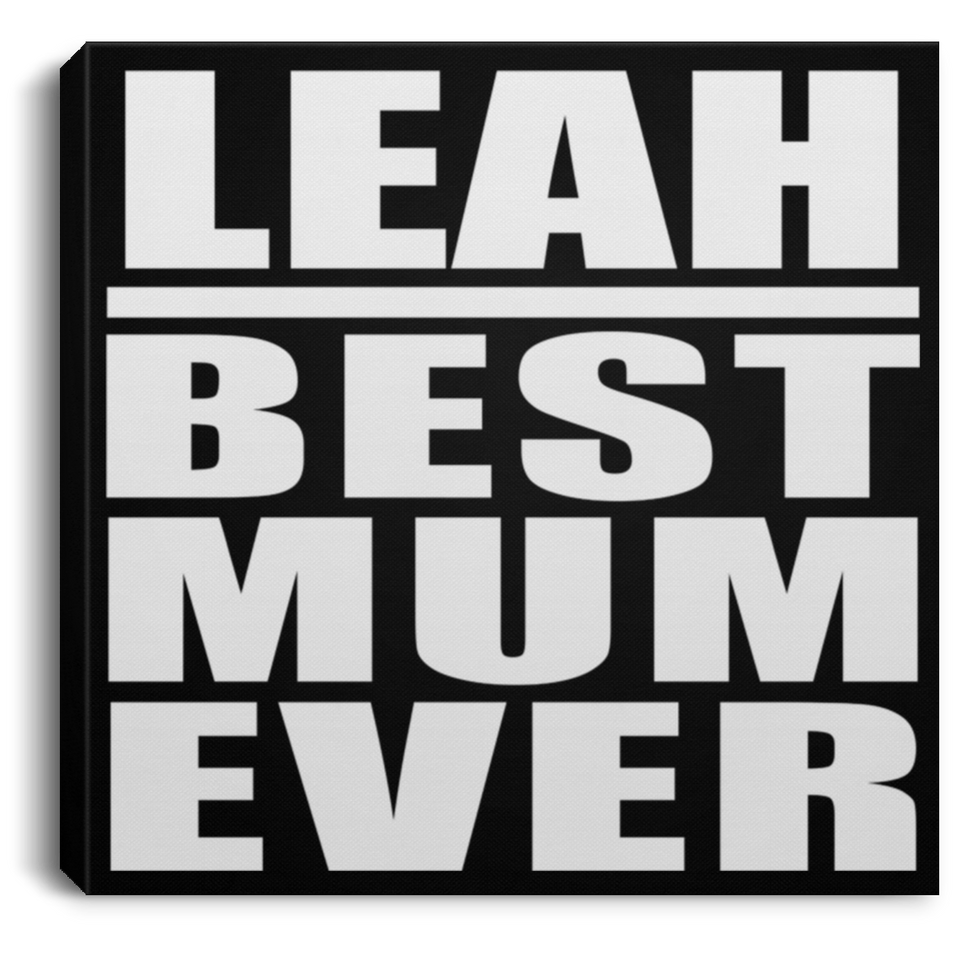 Leah Best Mum Ever - Canvas Square