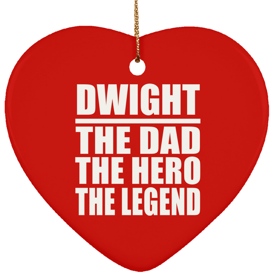 Dwight The Dad The Hero The Legend - Heart Ornament