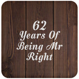 62nd Anniversary 62 Years Of Being Mr Right - Drink Coaster D