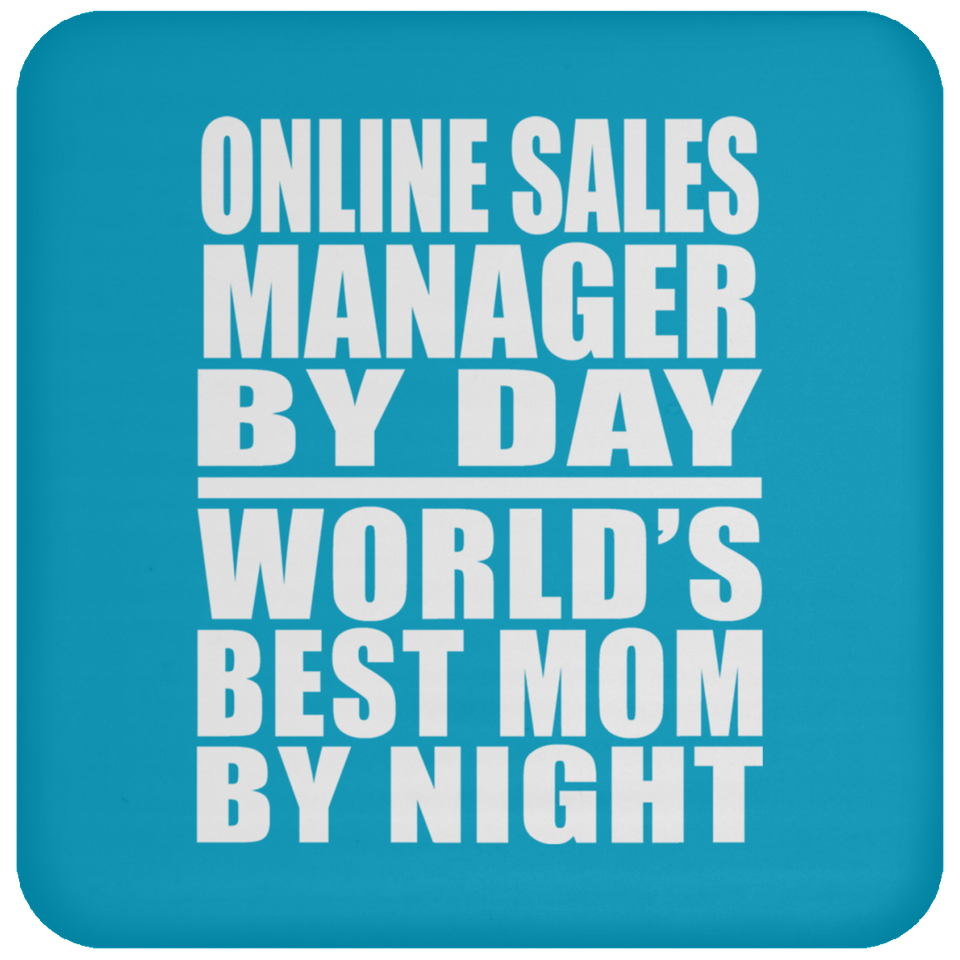 Online Sales Manager By Day World's Best Mom By Night - Drink Coaster