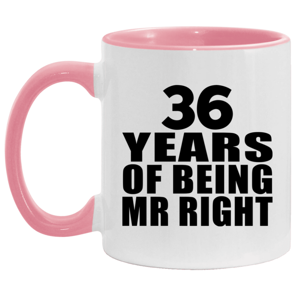 36th Anniversary 36 Years Of Being Mr Right - 11oz Accent Mug Pink