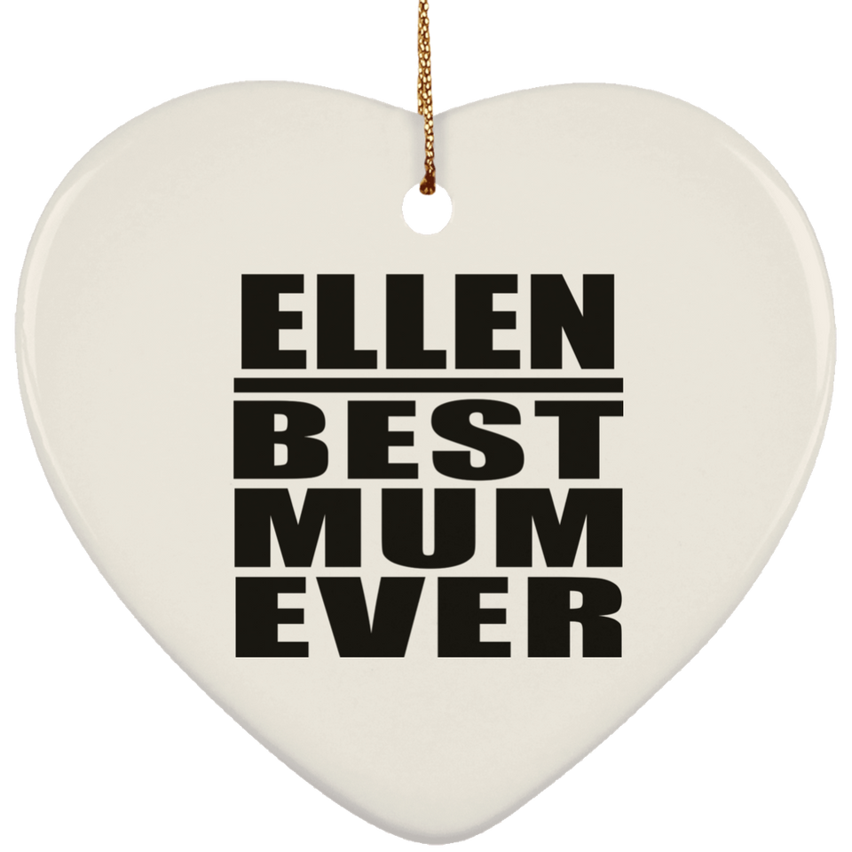 Ellen Best Mum Ever - Heart Ornament