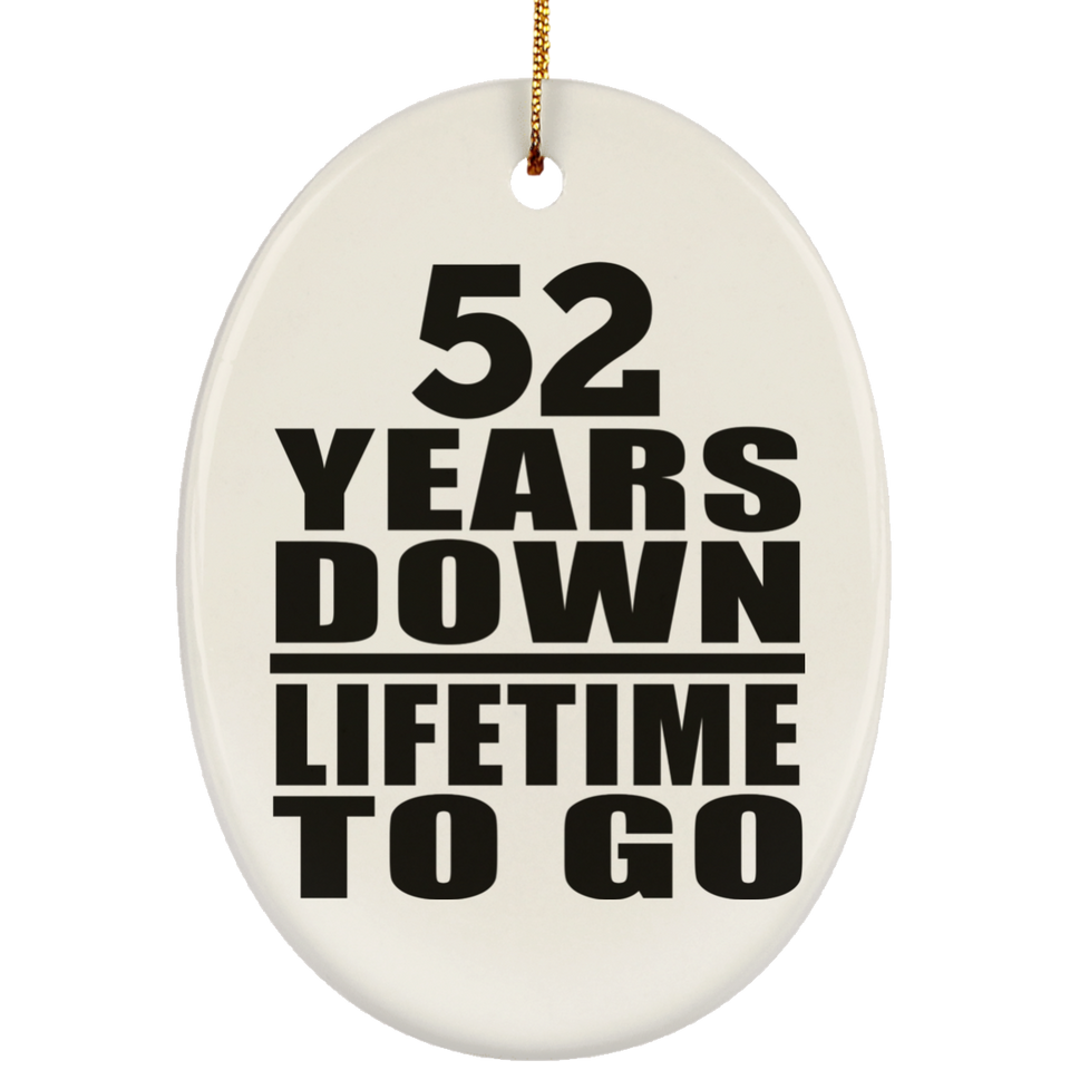 52nd Anniversary 52 Years Down Lifetime To Go - Oval Ornament