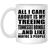 All I Care About Is My Treeing Tennessee Brindle - 11 Oz Coffee Mug