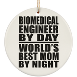 Biomedical Engineer By Day World's Best Mom By Night - Circle Ornament