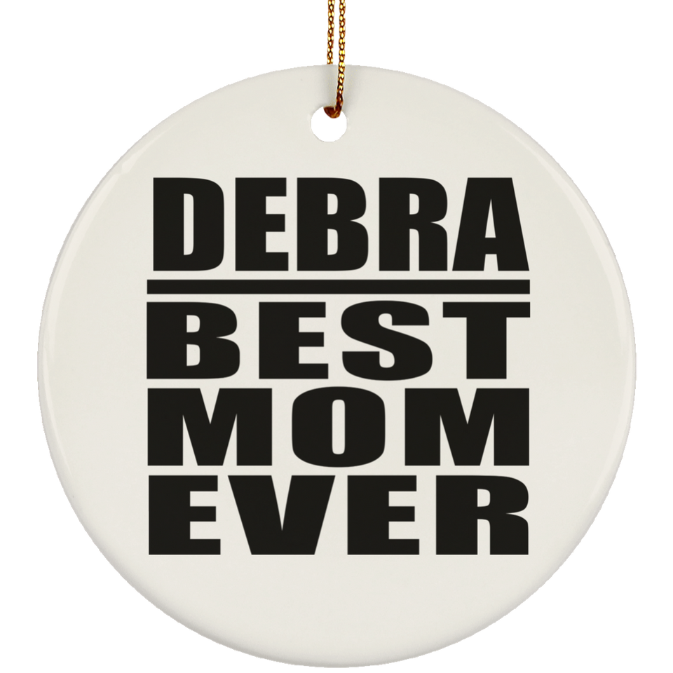 Debra Best Mom Ever - Circle Ornament
