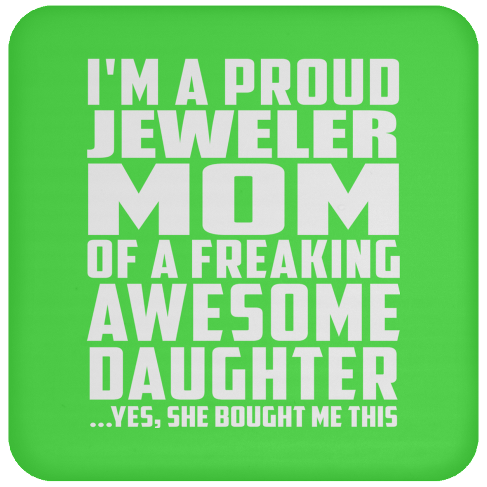 Proud Jeweler Mom Of Awesome Daughter - Drink Coaster