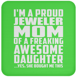 Proud Jeweler Mom Of Awesome Daughter - Drink Coaster