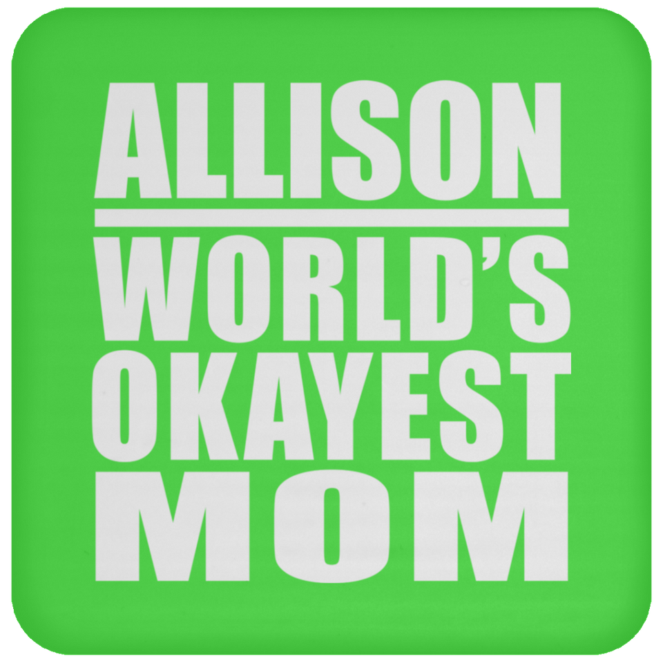Allison World's Okayest Mom - Drink Coaster