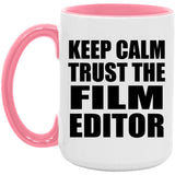 Keep Calm and Trust The Film Editor - 15oz Accent Mug Pink