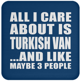All I Care About Is Turkish Van - Drink Coaster