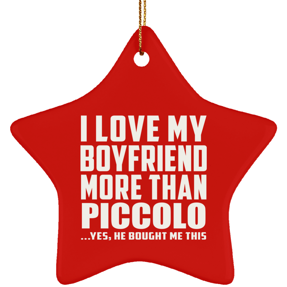 I Love My Boyfriend More Than Piccolo - Star Ornament