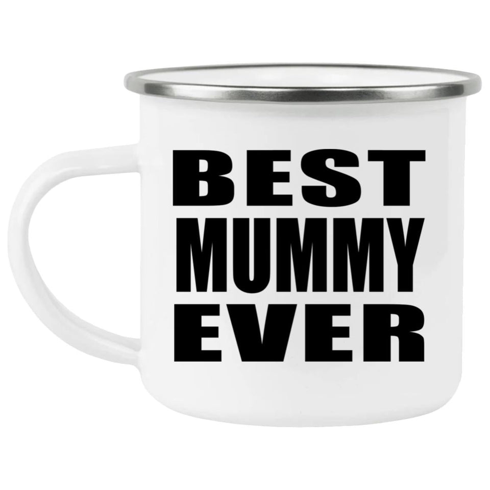Best Mummy Ever - 12oz Camping Mug