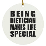 Being Dietician Makes Life Special - Circle Ornament