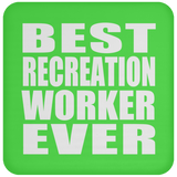 Best Recreation Worker Ever - Drink Coaster