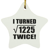 70th Birthday I Turned Square Root of 1225 Twice - Star Ornament