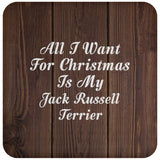 All I Want For Christmas Is My Jack Russell Terrier - Drink Coaster D