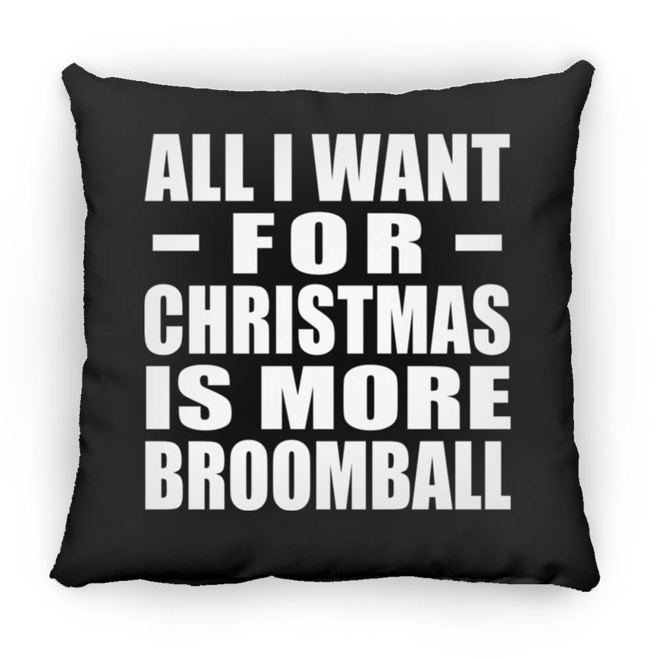 All I Want For Christmas Is More Broomball - Throw Pillow Black