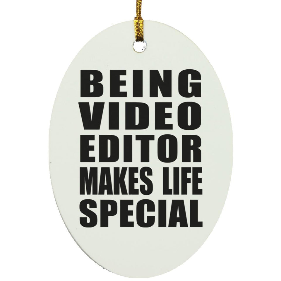 Being Video Editor Makes Life Special - Oval Ornament