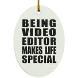 Being Video Editor Makes Life Special - Oval Ornament