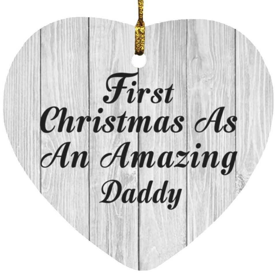 First Christmas As An Amazing Daddy - Heart Ornament F
