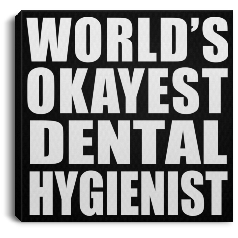 World's Okayest Dental Hygienist - Canvas Square