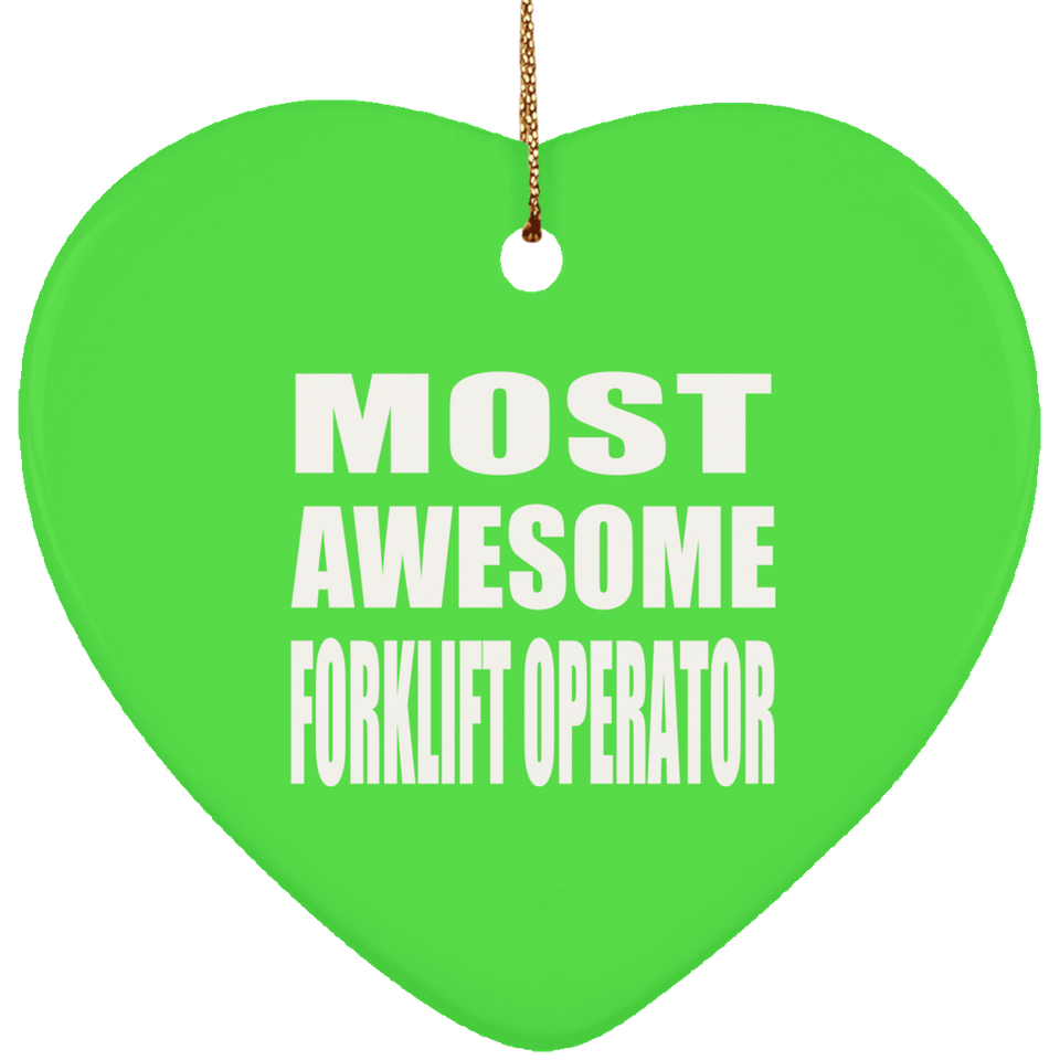 Most Awesome Forklift Operator - Heart Ornament