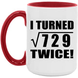 54th Birthday I Turned Square Root of 729 Twice - 15oz Accent Mug Red