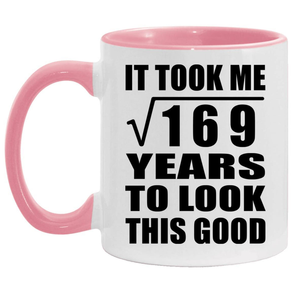 13th Birthday Took Square Root of 169 Years To Look Good - 11oz Accent Mug Pink