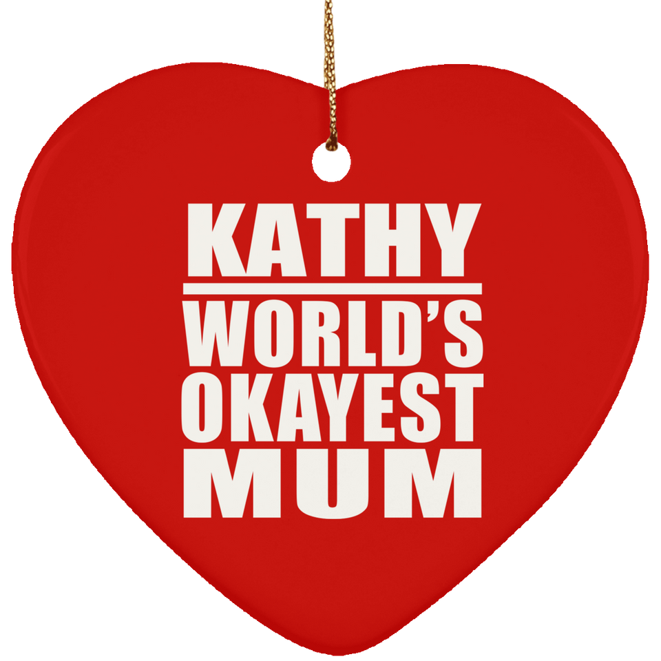 Kathy World's Okayest Mum - Heart Ornament