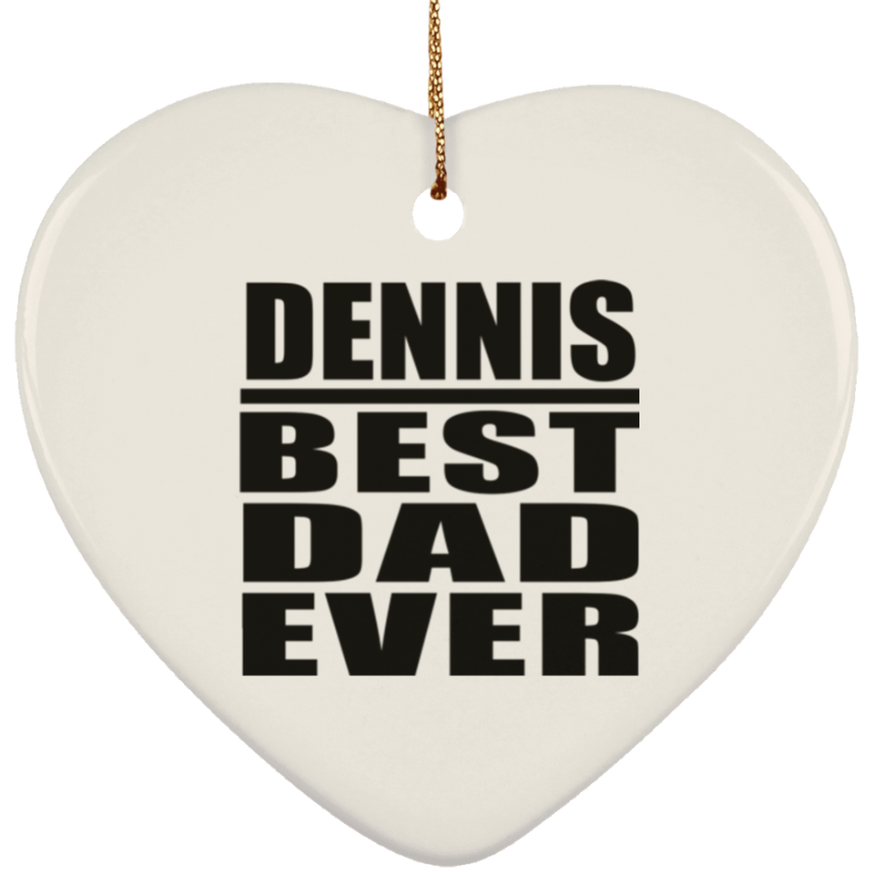 Dennis Best Dad Ever - Heart Ornament