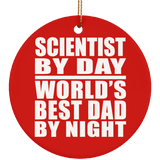 Scientist By Day World's Best Dad By Night - Circle Ornament