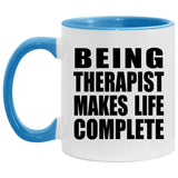 Being Therapist Makes Life Complete - 11oz Accent Mug Blue