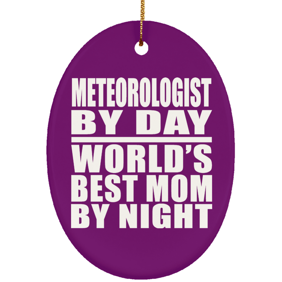 Meteorologist By Day World's Best Mom By Night - Oval Ornament