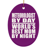 Meteorologist By Day World's Best Mom By Night - Oval Ornament