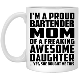 Proud Bartender Mom Of Awesome Daughter - 11 Oz Coffee Mug