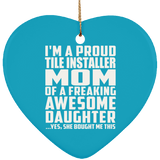 Proud Tile Installer Mom Of Awesome Daughter - Heart Ornament