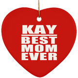 Kay Best Mom Ever - Heart Ornament