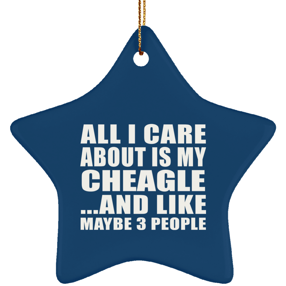 All I Care About Is My Cheagle - Star Ornament