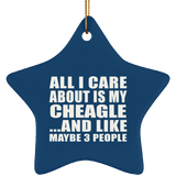 All I Care About Is My Cheagle - Star Ornament