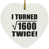 80th Birthday I Turned Square Root of 1600 Twice - Heart Ornament