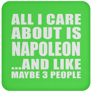 All I Care About Is Napoleon - Drink Coaster