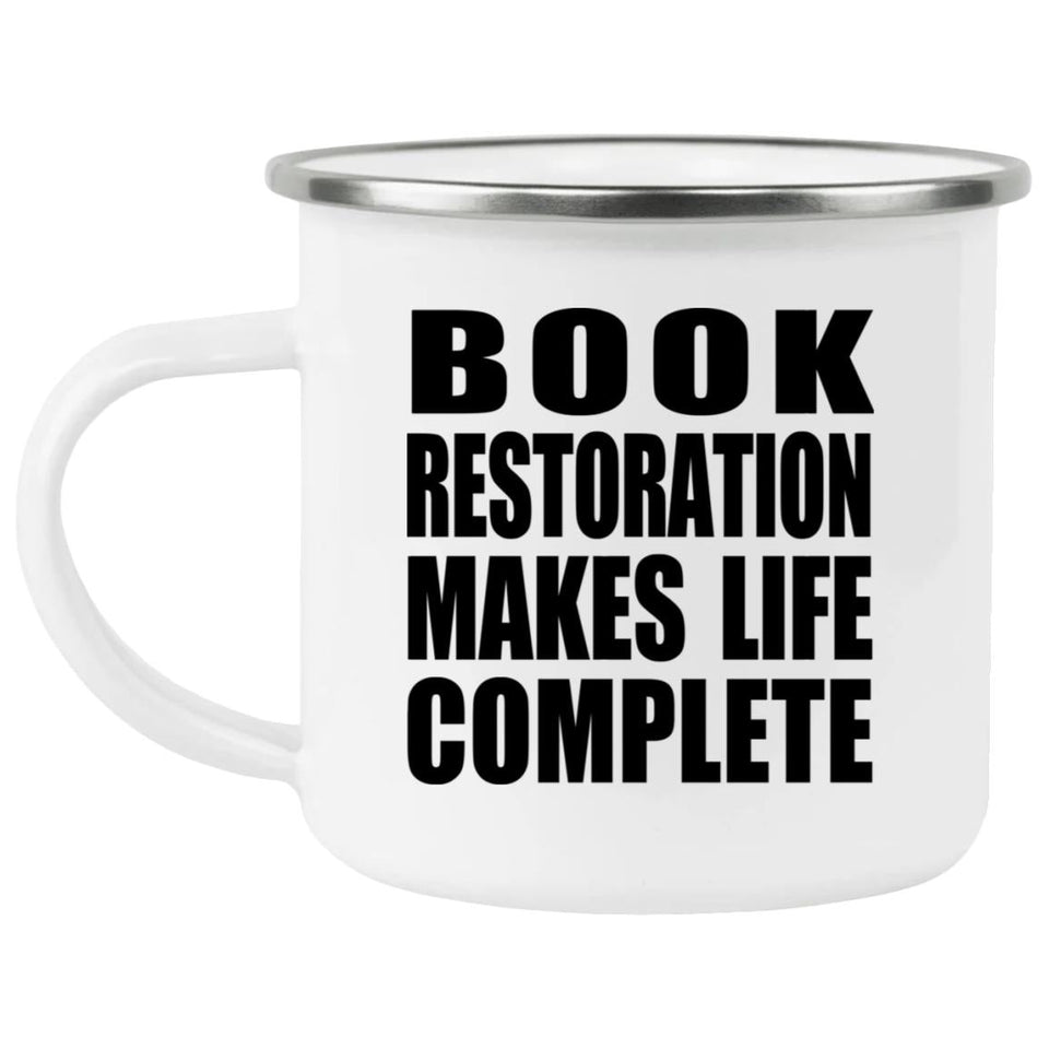 Book Restoration Makes Life Complete - 12oz Camping Mug
